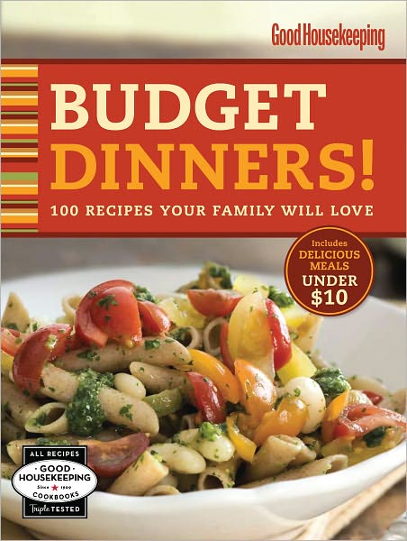 Good Housekeeping Budget Dinners!: 100 Recipes Your Family Will Love (PagePerfect NOOK Book)