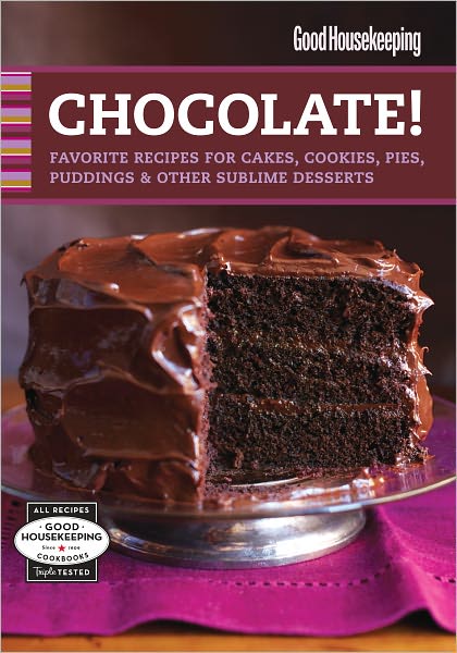 Good Housekeeping Chocolate!: Favorite Recipes for Cakes, Cookies, Pies, Puddings & Other Sublime Desserts (PagePerfect NOOK Book)