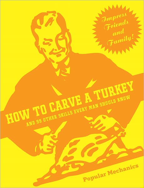 How to Carve a Turkey: And 99 Other Skills Every Man Should Know (PagePerfect NOOK Book)