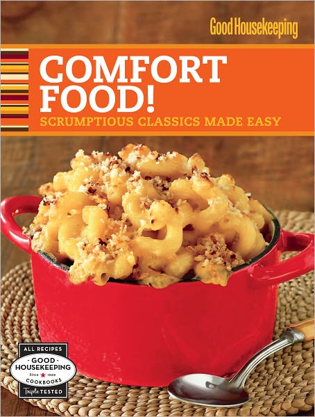 Good Housekeeping Comfort Food!: Scrumptious Classics Made Easy