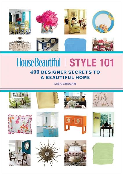 House Beautiful Style 101: 400 Designer Secrets to a Beautiful Home (PagePerfect NOOK Book)