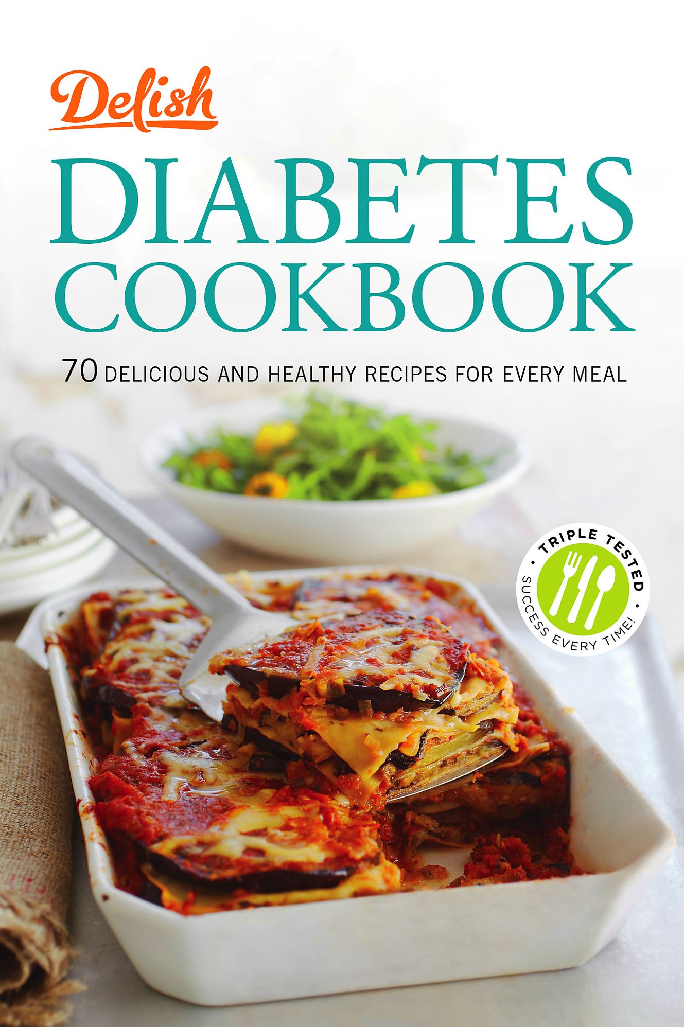 Delish Diabetes Cookbook: 70 Delicious and Healthy Recipes for Every Meal