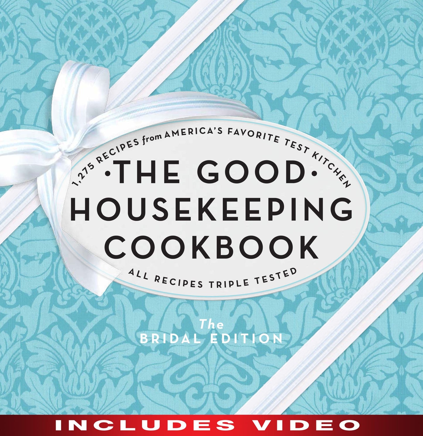 The Good Housekeeping Cookbook: The Bridal Edition: 1,275 Recipes from America's Favorite Test Kitchen