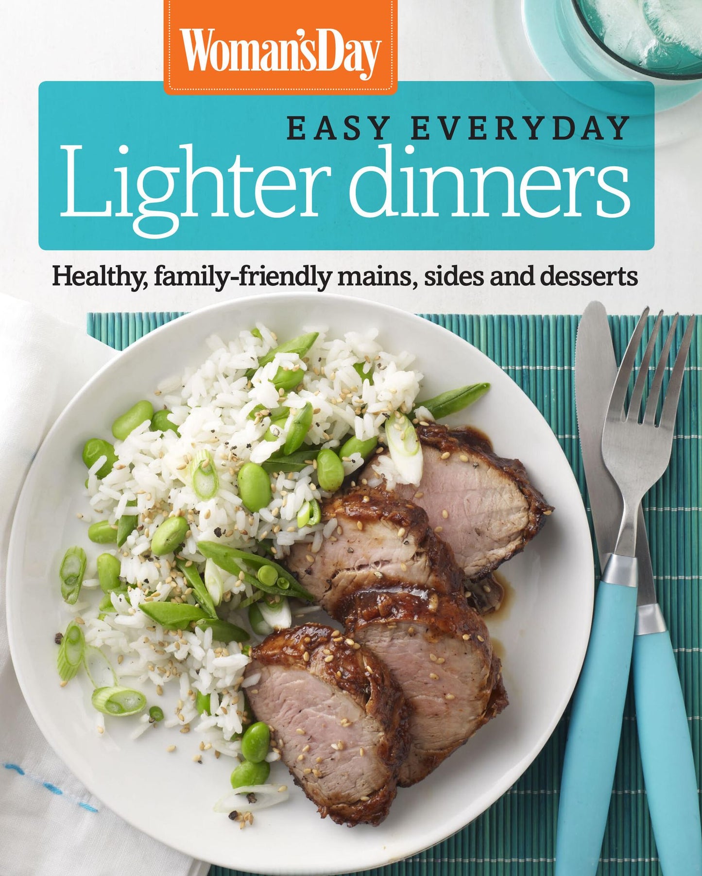 Woman's Day Easy Everyday Lighter Dinners: Healthy, family-friendly mains, sides and desserts