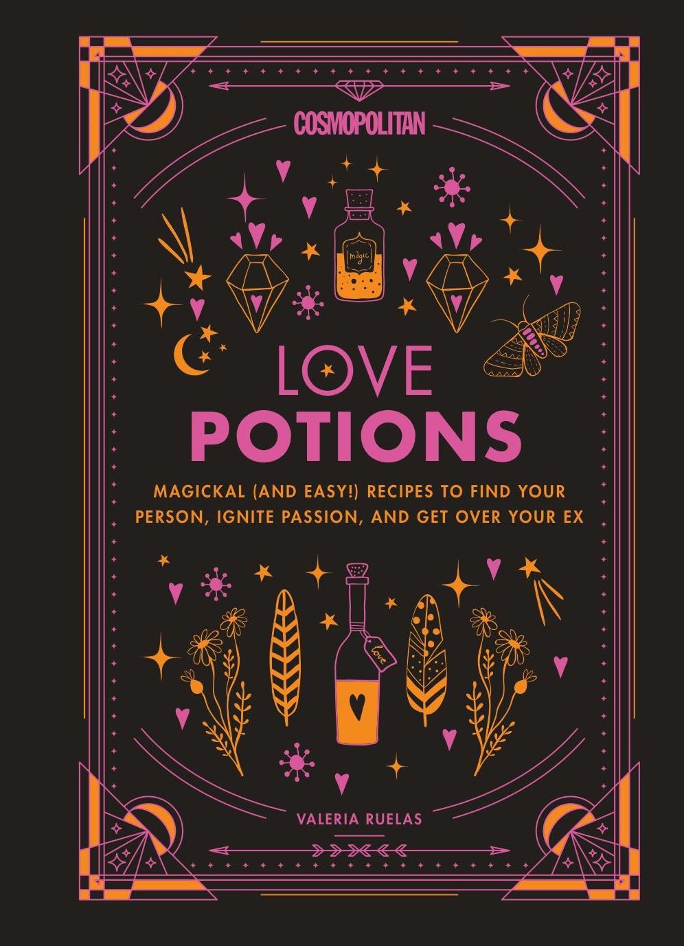 Cosmopolitan Love Potions: Magickal (and Easy!) Recipes to Find Your Person, Ignite Passion, and Get Over Your Ex