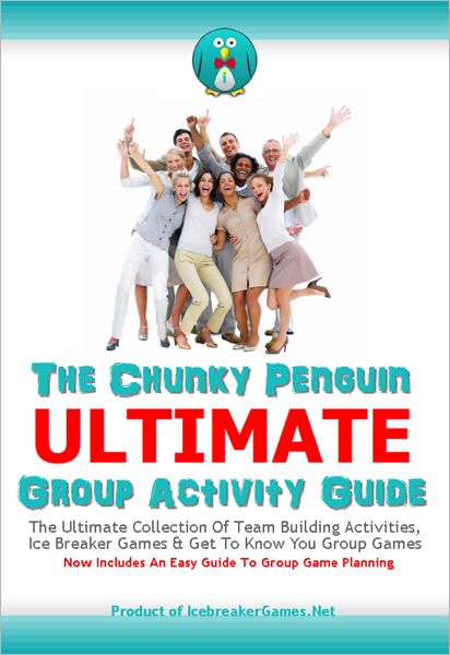 The Chunky Penguin ULTIMATE Group Activity Guide: Icebreaker Games, Team Building Activities And Group Game Ideas