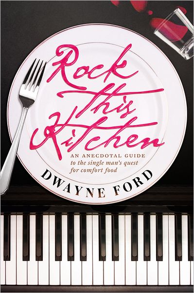 Rock This Kitchen: An anecdotal guide to the single man's quest for comfort food