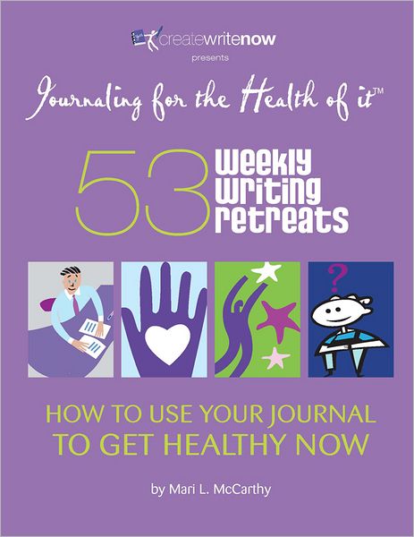 53 Weekly Writing Retreats: How to Use Your Journal to Get Healthy Now
