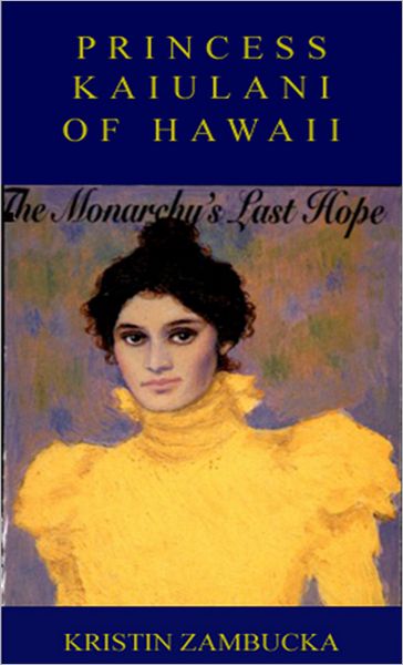 PRINCESS KAIULANI OF HAWAII: The Last Hope Of Hawaii's Monarchy