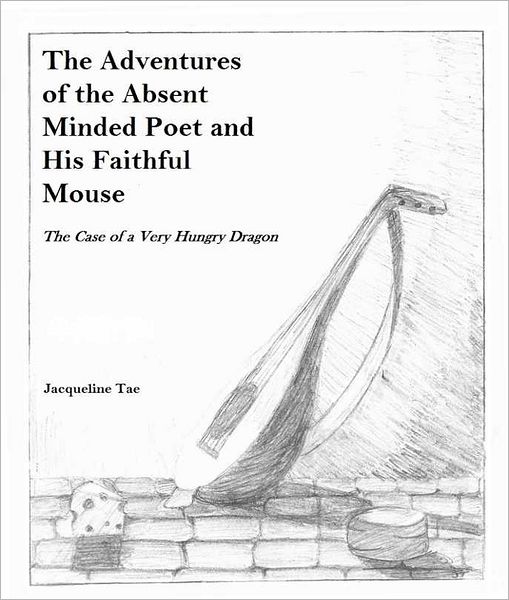 The Adventures of the Absent Minded Poet and His Faithful Mouse: The Case of a Very Hungry Dragon