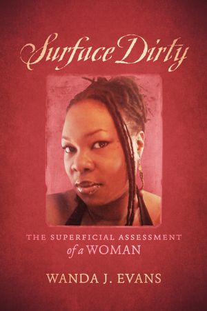 Surface Dirty: The Superficial Assessment of a Woman