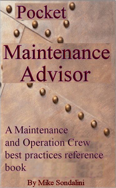 The Pocket Maintenance Advisor: A Maintenance and Operation Crew best practices reference book