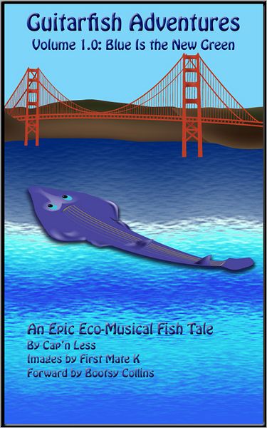 Guitarfish Adventures: Volume 1.0: Blue Is the New Green