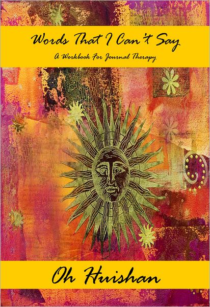 Words That I Can't Say: A Workbook For Journal Therapy