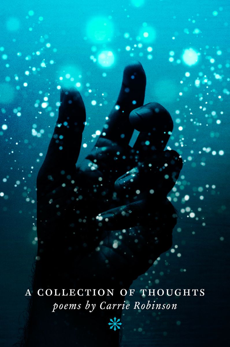 A Collection of Thoughts: Poems by Carrie Robinson