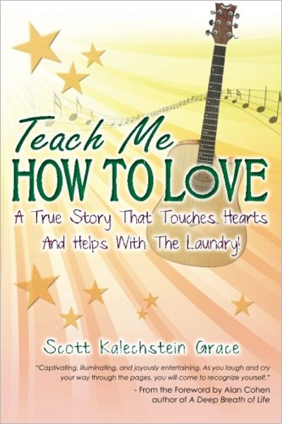 Teach Me How To Love: A True Story That Touches Hearts & Helps With The Laundry!