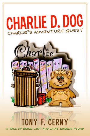 Charlie D. Dog: Charlie's Adventure Quests - A tale of being lost and what Charlie found