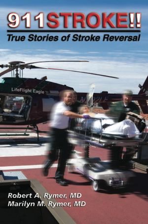911Stroke!: True Stories of Stroke Reversal