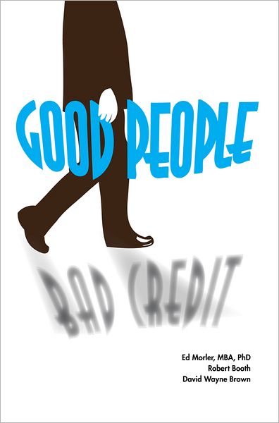 Good People/Bad Credit: Understanding Personality and the Credit Process to Avoid Financial Ruin