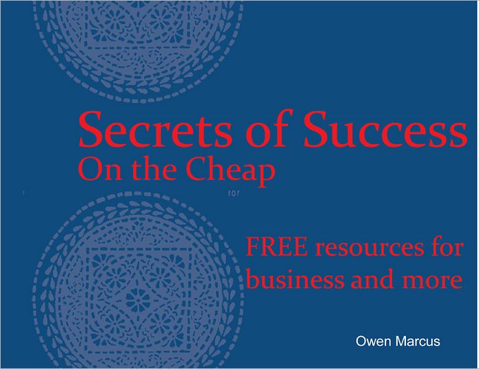 Secrets of Success - On the Cheap: FREE resources for business and more