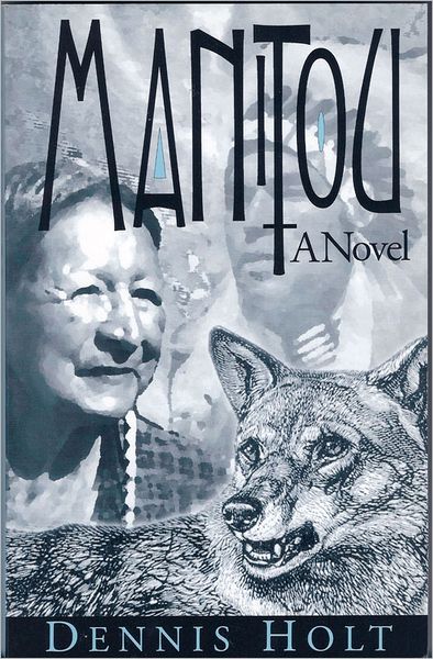 The Manitou: A Novel by Dennis Holt