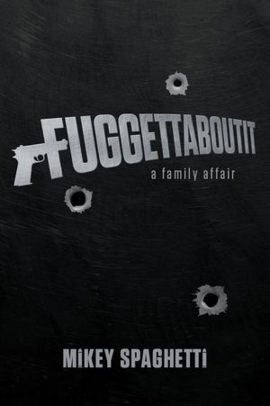 Fuggettaboutit: A Family Affair