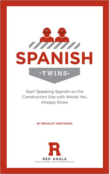 Spanish Twins: Start Speaking Spanish on the Construction Site with Words You Already Know