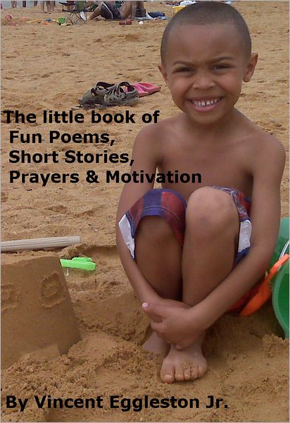 The little book of Fun Poems, Short Stories, Prayers & Motivation: A small book of inspiration