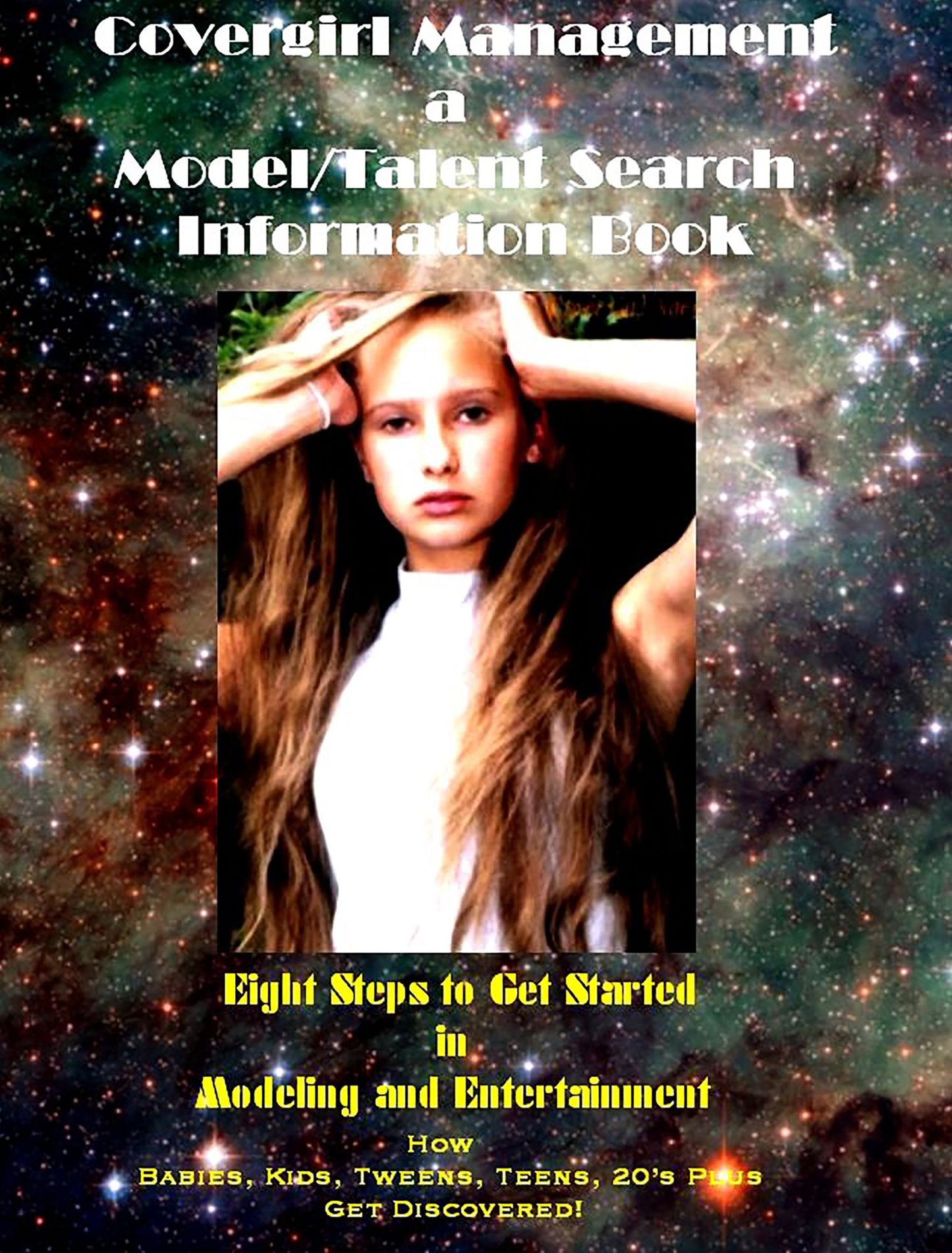 Covergirl Management Model/Talent Search: Eight Steps to Get Started in Modeling and Entertainment