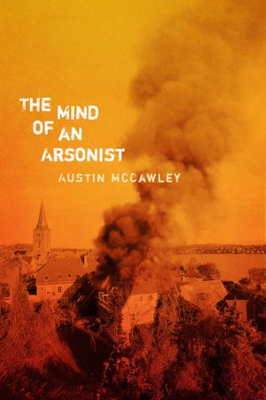 The Mind of an Arsonist
