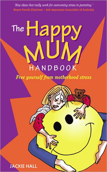 The Happy Mum Handbook: Free yourself from motherhood stress