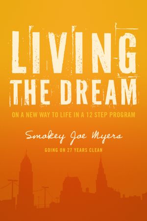 Living the Dream: On a new way to life in a 12 step program