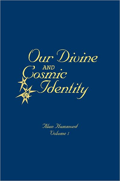 Our Divine and Cosmic Identity, Volume 1