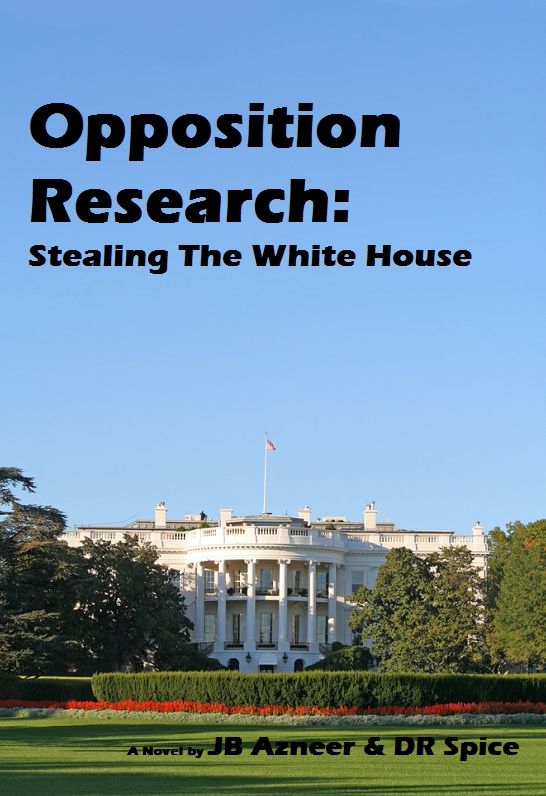Opposition Research: Stealing The White House