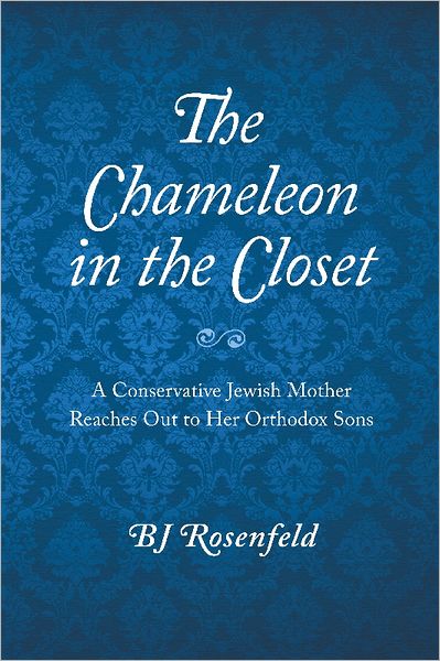 The Chameleon in the Closet: A Conservative Jewish Mother Reaches Out to Her Orthodox Sons