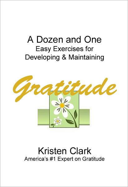 A Dozen and One Easy Exercises for Developing & Maintaining Gratitude