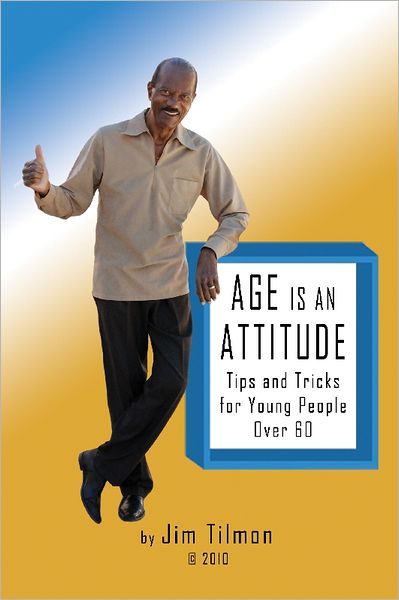 Age Is an Attitude: Tips and Tricks for Young People Over 60