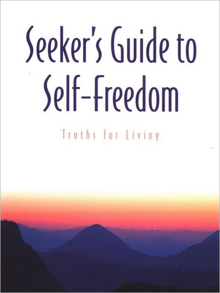 Seeker's Guide to Self-Freedom: Truths for Living