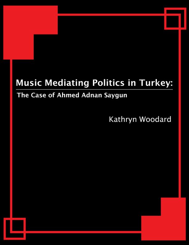 Music Mediating Politics in Turkey: The Case of Ahmed Adnan Saygun