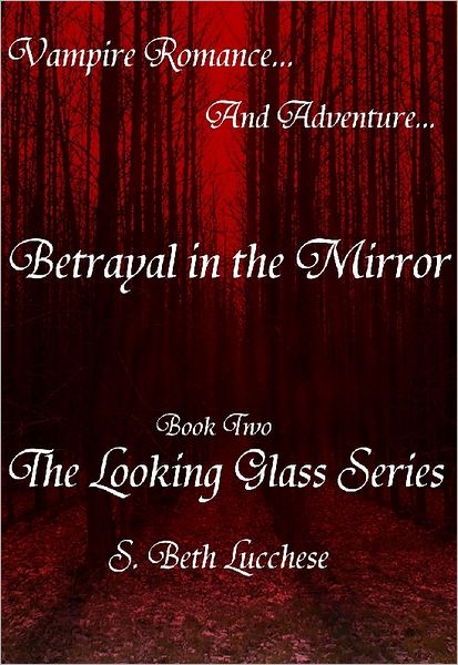 Betrayal in the Mirror: Book Two The Looking Glass Series - Vampire Romance and Adventure