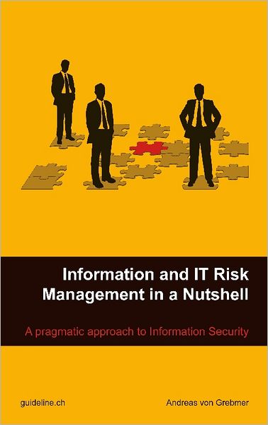 Information and IT Risk Management in a Nutshell: A Pragmatic Approach to Information Security