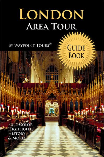 London Area Tour Guide Book (Waypoint Tours Full Color Series): Your personal tour guide for London Area travel adventure!