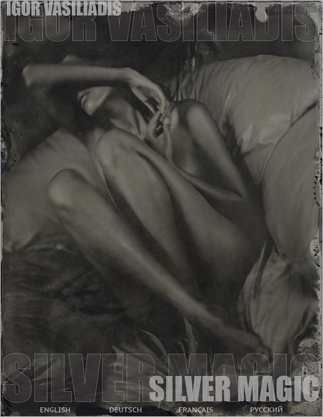Silver Magic: Art album of over 100 art nude and fashion collodion 8x10" plates on blackened silver