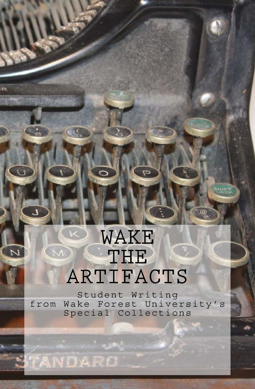 Wake the Artifacts: Student Writing from Wake Forest University's Special Collections