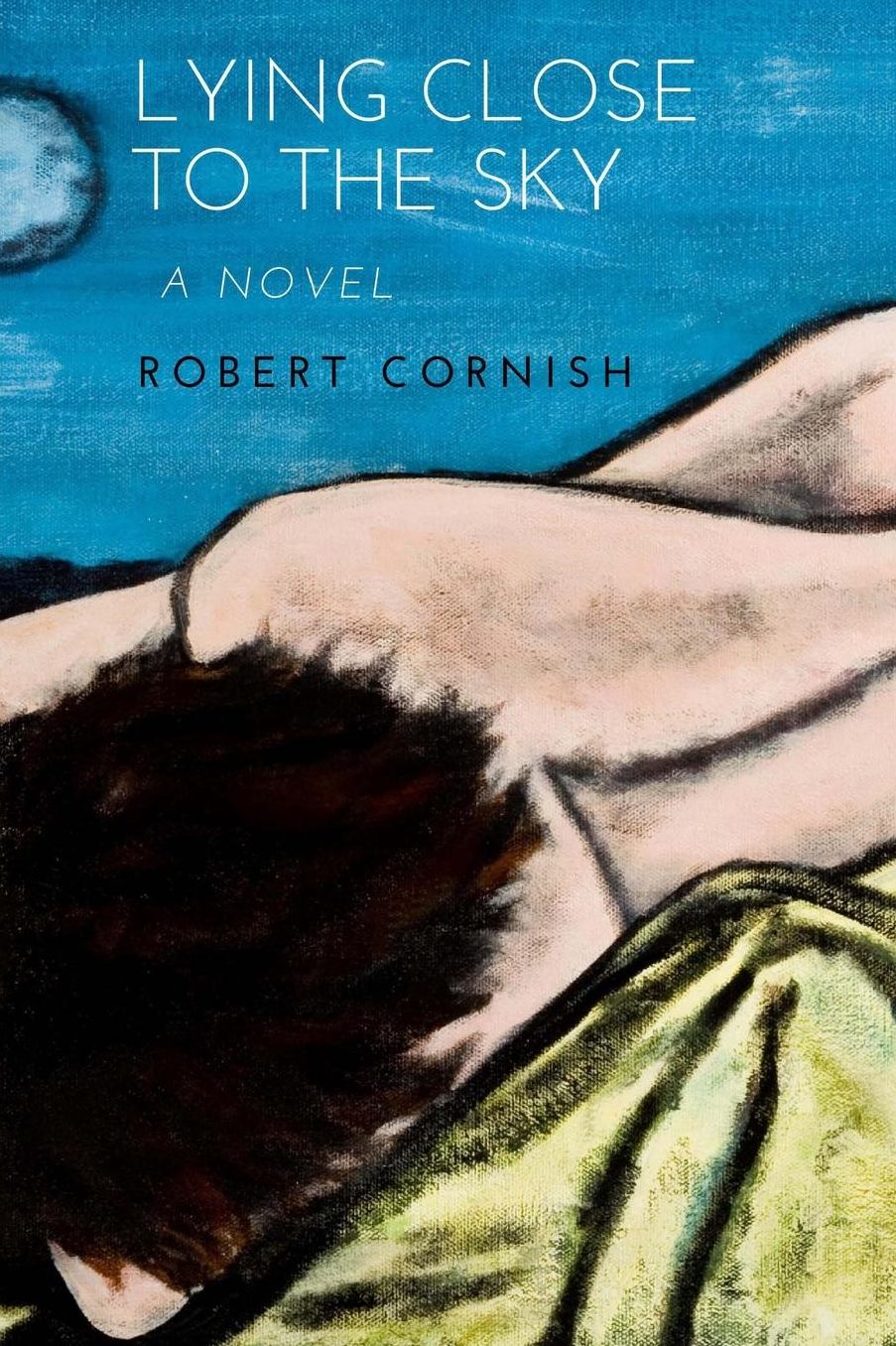 Lying Close to the Sky: A Novel