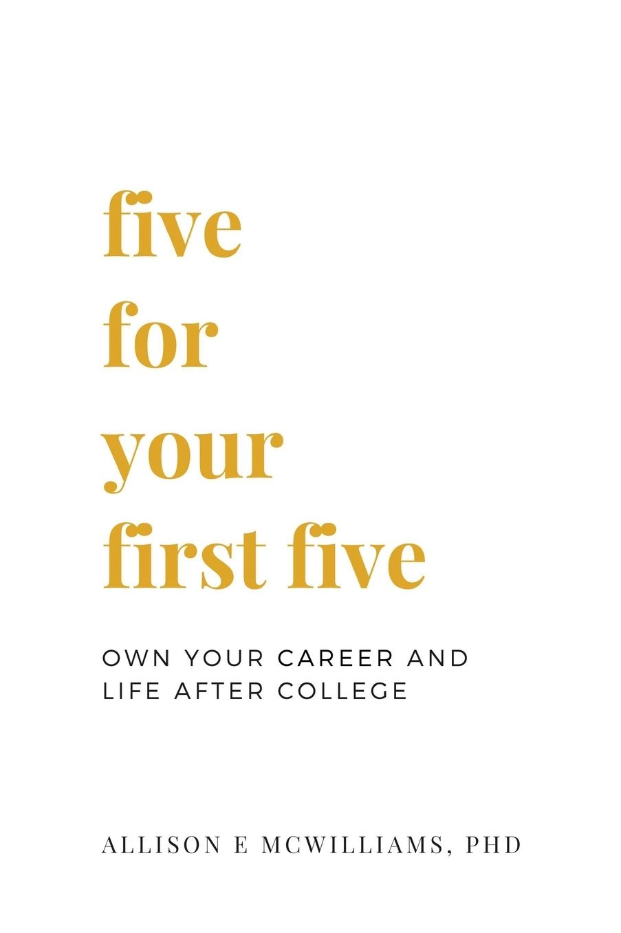 Five For Your First Five: Own Your Career and Life After College