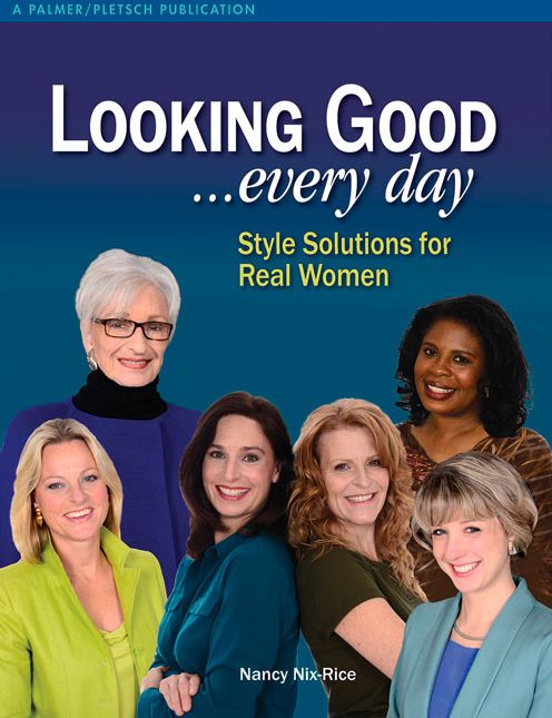 Looking Good . . . Every Day: Style Solutions for Real Women