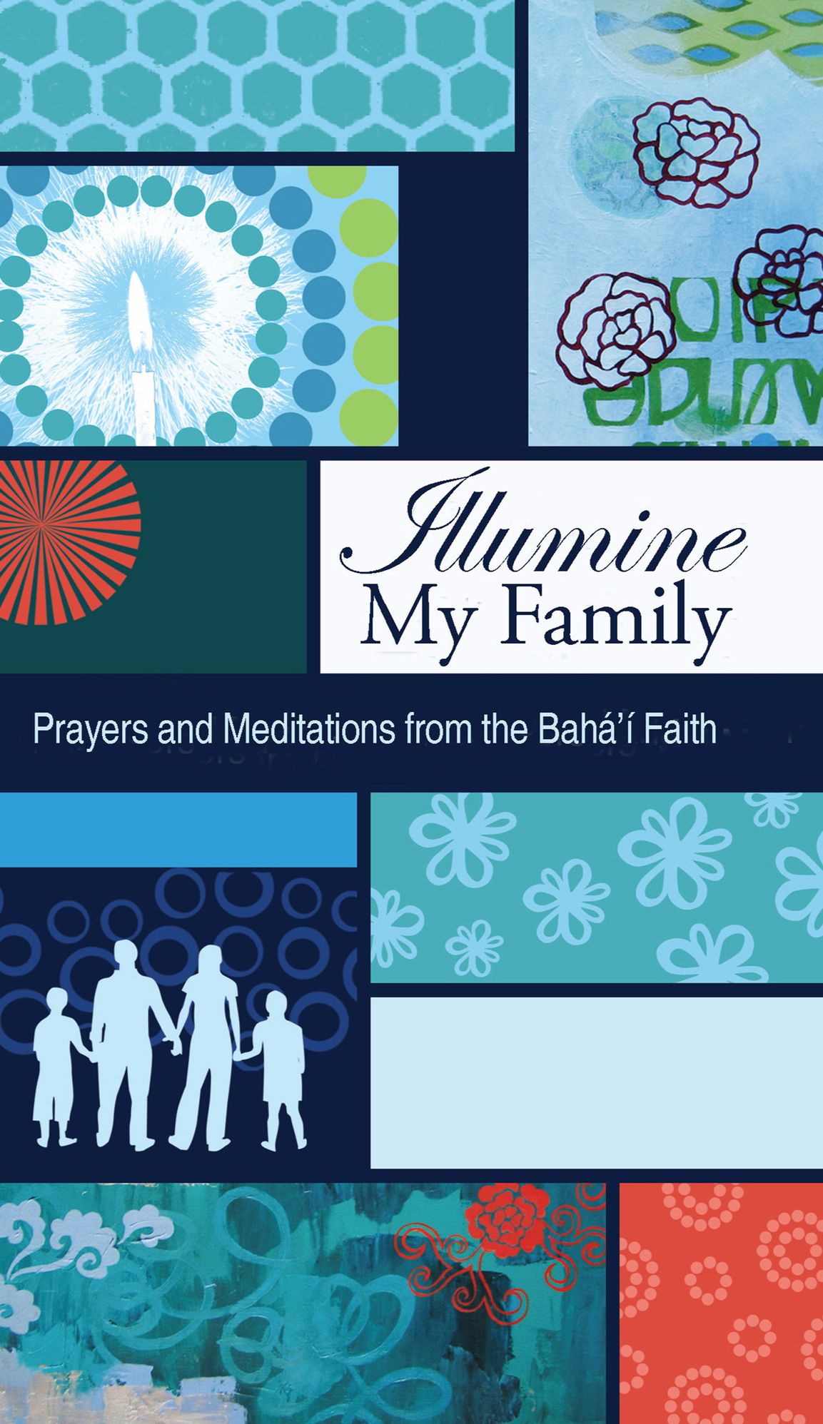 Illumine My Family: Prayers and Meditations From The Bahai Faith