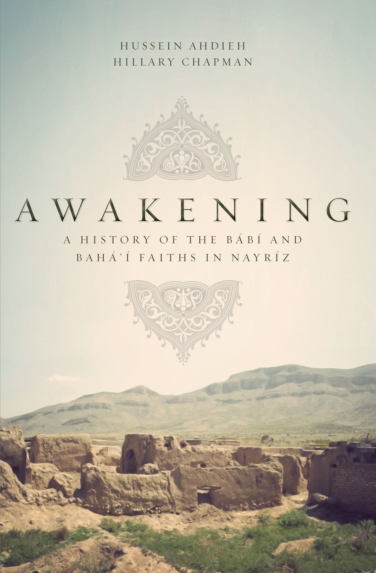 Awakening: A History of the Babi and Bahai Faiths in Nayriz