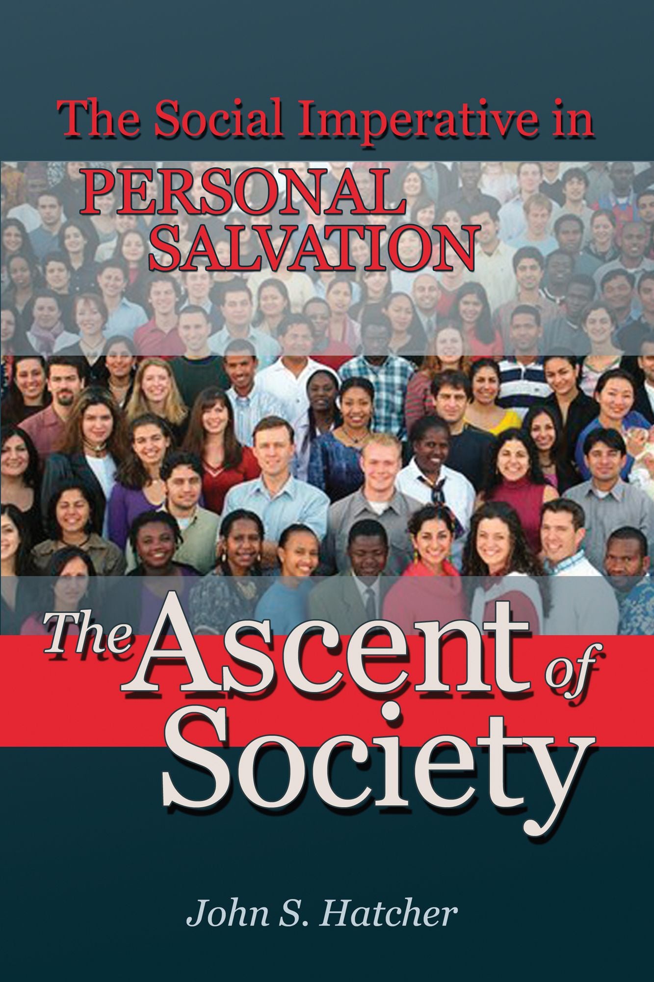 The Ascent of Society: The Social Imperative in Personal Salvation
